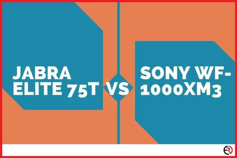 Sony WF-1000XM3 VS Jabra Elite 75t (Which is Best?)