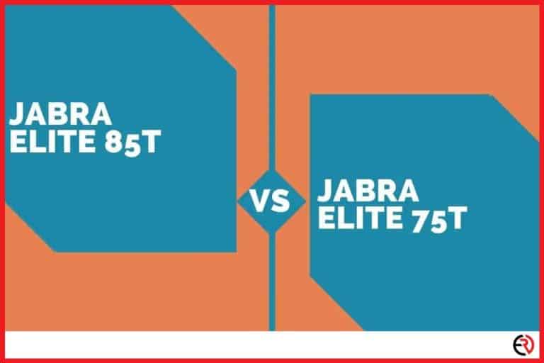 Jabra Elite 85t Vs Jabra Elite 75t: Which is Better?
