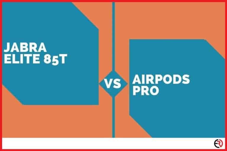 Jabra Elite 85t Vs Airpods Pro: Which is Better?
